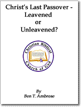 Booklet Cover: Christ's Last Passover - Leavened or Unleavened?
